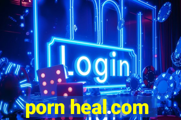 porn heal.com